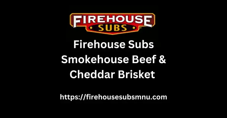 Firehouse Subs Smokehouse Beef & Cheddar Brisket